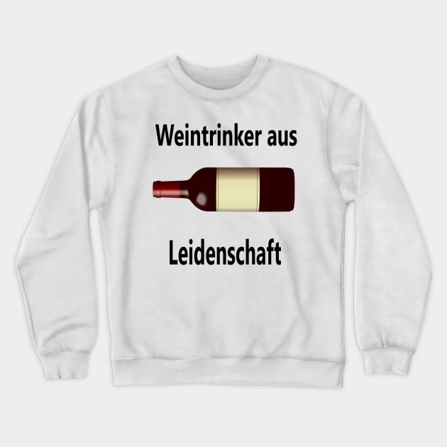 Weintrinker aus Leidenschaft Crewneck Sweatshirt by NT85